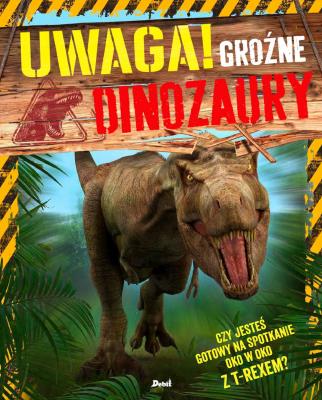 Uwaga! Groźne dinozaury. Autor: Clare Hibbert. SmakLiter.pl Okładka książki Uwaga! Groźne dinozaury
