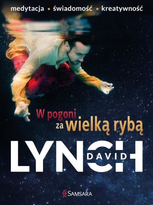 W pogoni za wielką rybą. Autor: David Lynch. SmakLiter.pl Okładka książki W pogoni za wielką rybą