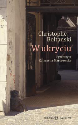 W ukryciu. Autor: Christophe Boltanski. SmakLiter.pl Okładka książki W ukryciu
