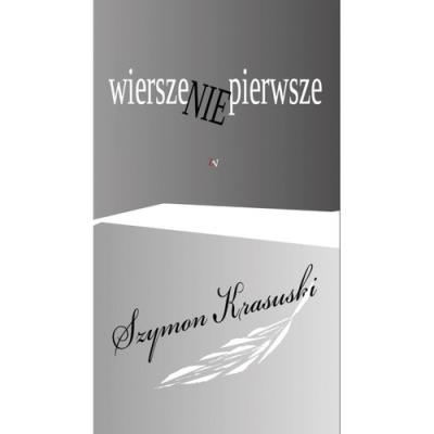Wiersze nie pierwsze. Autor: Krasuski Szymon. SmakLiter.pl Okładka książki Wiersze nie pierwsze