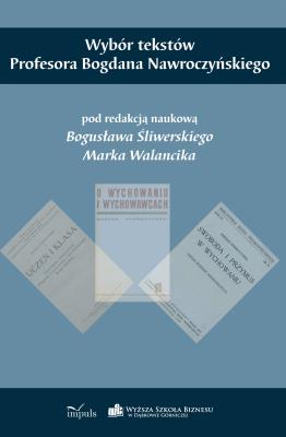 Wybór tekstów Profesora Bogdana Nawroczyńskiego. Autor: Bogusław Śliwerski, Walancik Marek. SmakLiter.pl Okładka książki Wybór tekstów Profesora Bogdana Nawroczyńskiego