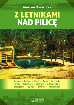 Z letnikami nad Pilicę. Autor: Andrzej Kobalczyk. SmakLiter.pl Okładka książki Z letnikami nad Pilicę