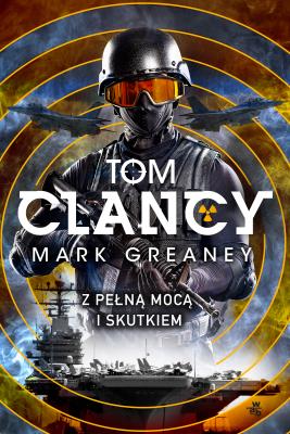 Z pełną mocą i skutkiem. Autor: Tom Clancy, Mark Greaney. SmakLiter.pl Okładka książki Z pełną mocą i skutkiem