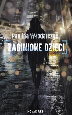 Zaginione dzieci. Autor: Paulina Włodarczyk. SmakLiter.pl Okładka książki Zaginione dzieci