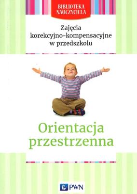 Okładka książki Zajęcia korekcyjno-kompensacyjne w przedszkolu Orientacja przestrzenna