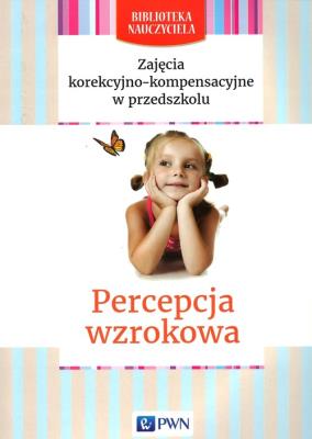 Okładka książki Zajęcia korekcyjno-kompensacyjne w przedszkolu Percepcja wzrokowa