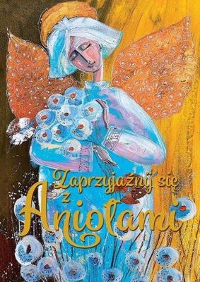 Okładka książki Zaprzyjaźnij się z Aniołami