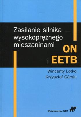 Zasilanie silnika wysokoprężnego mieszaninami ON i EETB. Autor: Lotko Wincenty, Górski Krzysztof. SmakLiter.pl Okładka książki Zasilanie silnika wysokoprężnego mieszaninami ON i EETB