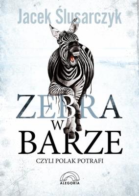 Zebra w barze25.88 czyli Polak potrafi. Autor: Ślusarczyk Jacek. SmakLiter.pl Okładka książki Zebra w barze25.88 czyli Polak potrafi