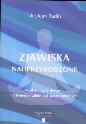 Zjawiska nadprzyrodzone. Nauka, joga i dowody.... Autor: Radin Dean. SmakLiter.pl Okładka książki Zjawiska nadprzyrodzone. Nauka, joga i dowody...