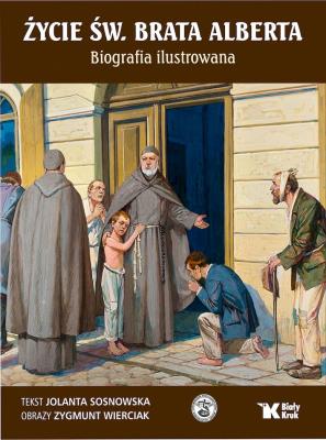 Życie św. Brata Alberta. Autor: Zygmunt Wierciak. SmakLiter.pl Okładka książki Życie św. Brata Alberta