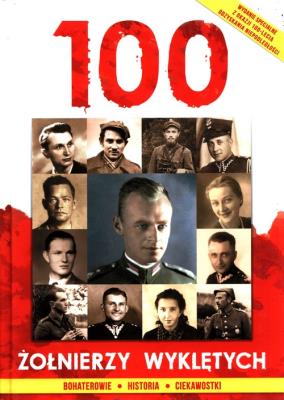 100 ŻOŁNIERZY WYKLĘTYCH. Autor: Korpyś Ireneusz  Kępa Józefina, Ireneusz Kopryś. SmakLiter.pl Okładka książki 100 ŻOŁNIERZY WYKLĘTYCH