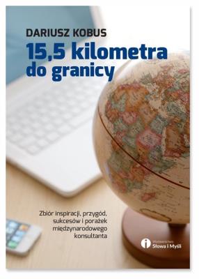 15,5 kilometra do granicy. Autor: Dariusz Kobus. SmakLiter.pl Okładka książki 15,5 kilometra do granicy