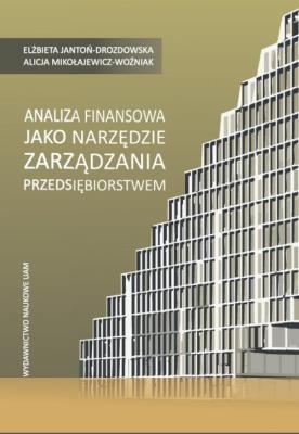 Analiza finansowa jako narzędzie zarządzania przedsiębiorstwem. Autor: Jantoń-Drozdowska Elzbieta, Mikołajewicz-Woźniak Alicja. SmakLiter.pl Okładka książki Analiza finansowa jako narzędzie zarządzania przedsiębiorstwem