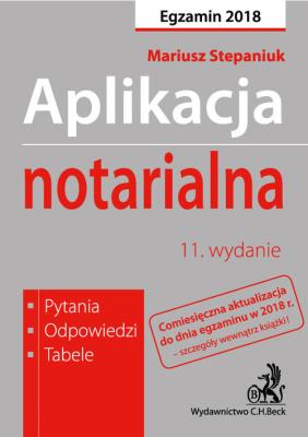 Aplikacja notarialna Pytania, odpowiedzi, tabele. Autor: Stepaniuk Mariusz. SmakLiter.pl Okładka książki Aplikacja notarialna Pytania, odpowiedzi, tabele