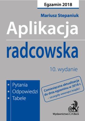 Aplikacja radcowska Pytania, odpowiedzi, tabele. Autor: Stepaniuk Mariusz. SmakLiter.pl Okładka książki Aplikacja radcowska Pytania, odpowiedzi, tabele