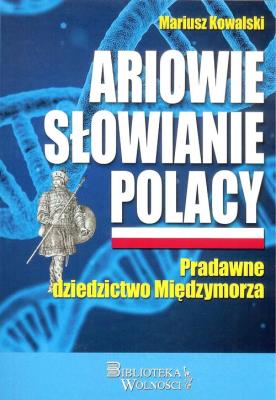 Ariowie Słowianie Polacy. Autor: Mariusz Kowalski. SmakLiter.pl Okładka książki Ariowie Słowianie Polacy