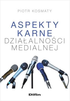 Okładka książki Aspekty karne dzialalności medialnej