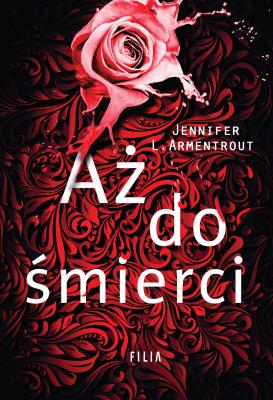 Aż do śmierci. Autor: J. Lynn (Jennifer L. Armentrout). SmakLiter.pl Okładka książki Aż do śmierci