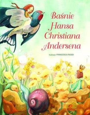 Baśnie Hansa Christiana Andersena. Autor: Francesca Rossi (ilustr.). SmakLiter.pl Okładka książki Baśnie Hansa Christiana Andersena