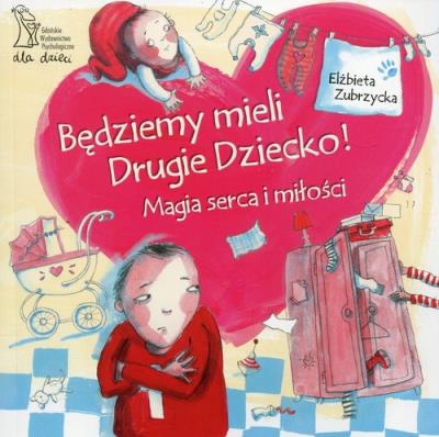 Będziemy mieli drugie dziecko. Autor: Elżbieta Zubrzycka. SmakLiter.pl Okładka książki Będziemy mieli drugie dziecko