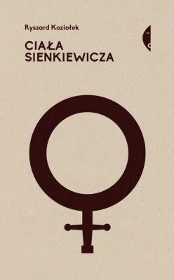 Okładka książki Ciała Sienkiewicza. Studia o płci i przemocy