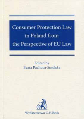 Consumer Protection Law in Poland from the Perspective of EU Law. Autor: Pachuca-Smulska Beata. SmakLiter.pl Okładka książki Consumer Protection Law in Poland from the Perspective of EU Law