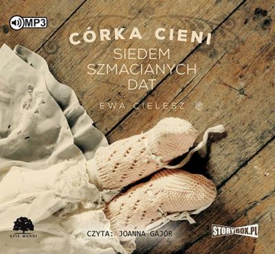 Córka cieni Tom 1 Siedem szmacianych dat - Audiobook. Autor: Cielesz Ewa. SmakLiter.pl Okładka książki Córka cieni Tom 1 Siedem szmacianych dat - Audiobook