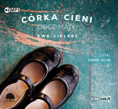 Córka Cieni Tom 2 Obce matki - Audiobook. Autor: Cielesz Ewa. SmakLiter.pl Okładka książki Córka Cieni Tom 2 Obce matki - Audiobook