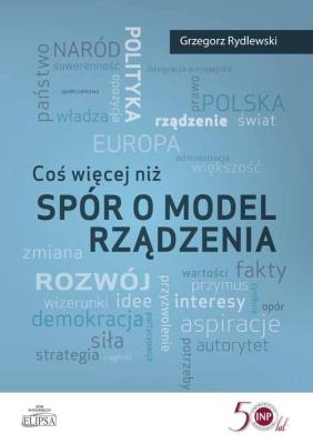 Okładka książki Coś więcej niż spór o model rządzenia
