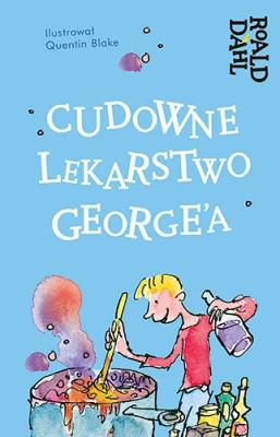 Cudowne lekarstwo George'a. Autor: Dahl Roald. SmakLiter.pl Okładka książki Cudowne lekarstwo George'a