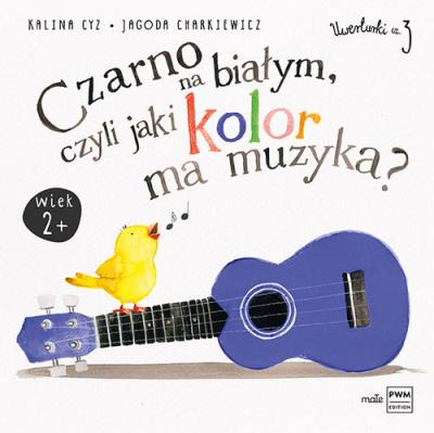 Czarno na białym czyli jaki kolor ma muzyka. Autor: Jagoda Charkiewicz, Kalina Cyz. SmakLiter.pl Okładka książki Czarno na białym czyli jaki kolor ma muzyka