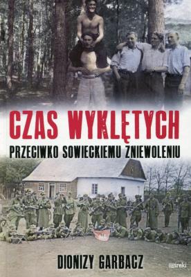 Okładka książki Czas wyklętych przeciwko sowieckiemu zniewoleniu