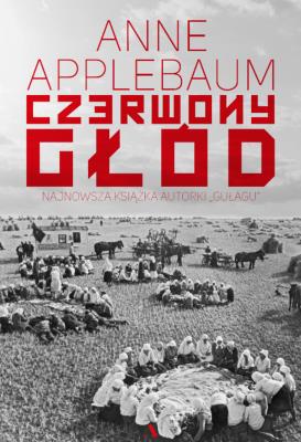 Czerwony głód. Autor: Anne Applebaum. SmakLiter.pl Okładka książki Czerwony głód