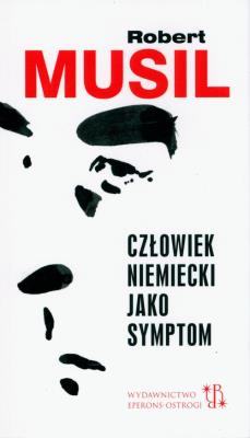 Człowiek niemiecki jako symptom. Autor: Robert Musil. SmakLiter.pl Okładka książki Człowiek niemiecki jako symptom