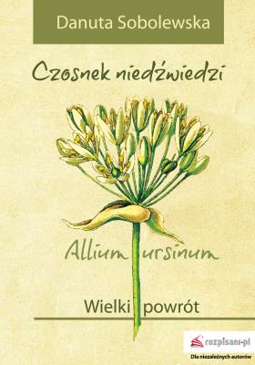 Czosnek niedźwiedzi - Allium ursinum. Autor: Sobolewska Danuta. SmakLiter.pl Okładka książki Czosnek niedźwiedzi - Allium ursinum