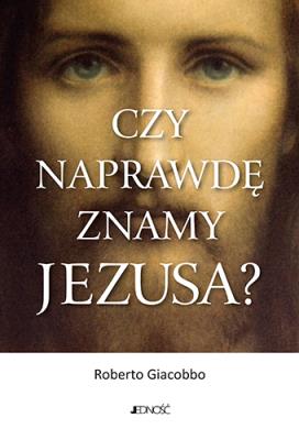 Okładka książki Czy naprawdę znamy Jezusa?