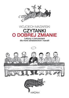 Czytanki o dobrej zmianie. Lektury z ćwiczeniami... Autor: Wojciech Maziarski. SmakLiter.pl Okładka książki Czytanki o dobrej zmianie. Lektury z ćwiczeniami..