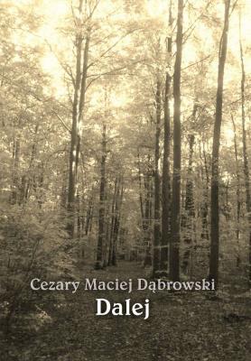 Dalej. Autor: Dąbrowski Cezary Maciej. SmakLiter.pl Okładka książki Dalej