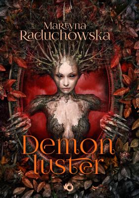 Demon Luster. Autor: Martyna Raduchowska. SmakLiter.pl Okładka książki Demon Luster