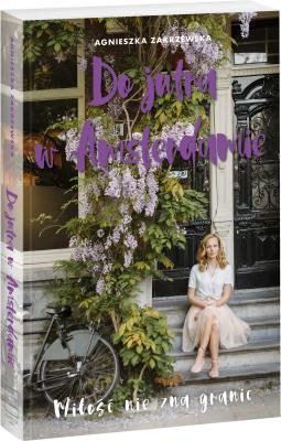 Do jutra w Amsterdamie. Autor: Zakrzewska-Bielawska Agnieszka. SmakLiter.pl Okładka książki Do jutra w Amsterdamie