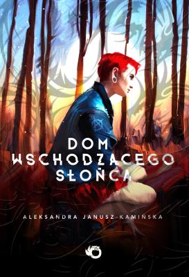 Dom Wschodzącego Słońca. Autor: Aleksandra Janusz-Kamińska. SmakLiter.pl Okładka książki Dom Wschodzącego Słońca