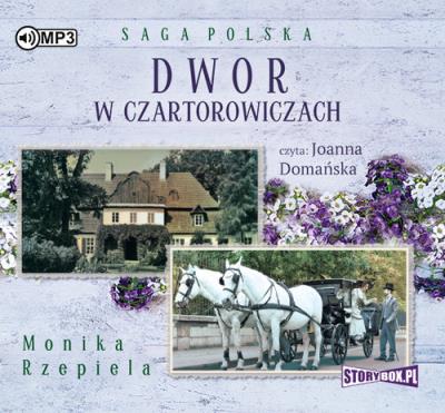 Dwór w Czartorowiczach - Audiobook. Autor: Rzepiela Monika. SmakLiter.pl Okładka książki Dwór w Czartorowiczach - Audiobook
