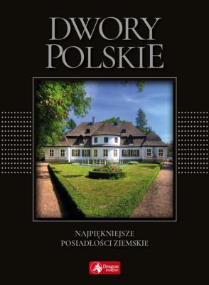 Dwory polskie (exclusive). Autor: Pielesz Marcin. SmakLiter.pl Okładka książki Dwory polskie (exclusive)