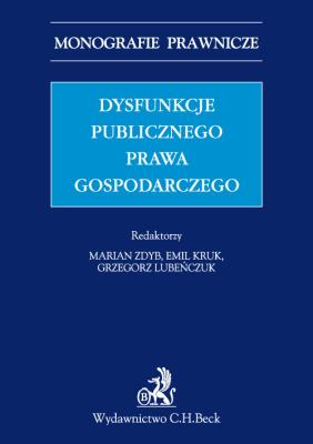 Dysfunkcje publicznego prawa gospodarczego. Wydawca: C.H. Beck. SmakLiter.pl Opakowanie Dysfunkcje publicznego prawa gospodarczego