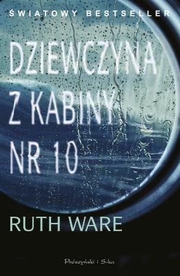 Dziewczyna z kabiny numer 10. Autor: Ruth Ware. SmakLiter.pl Okładka książki Dziewczyna z kabiny numer 10