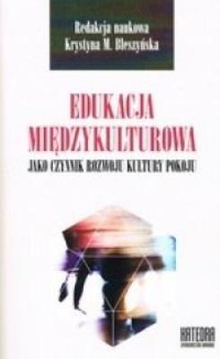 Edukacja międzykulturowa jako czynnik rozwoju.... Autor: red. Krystyna M. Błeszyńska. SmakLiter.pl Okładka książki Edukacja międzykulturowa jako czynnik rozwoju...