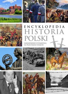 Encyklopedia Historia Polski. Autor: Opracowanie zbiorowe. SmakLiter.pl Okładka książki Encyklopedia Historia Polski