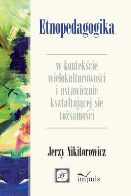 Okładka książki Etnopedagogika w kontekście wielokulturowości i ustawicznie kształtującej się tożsamości