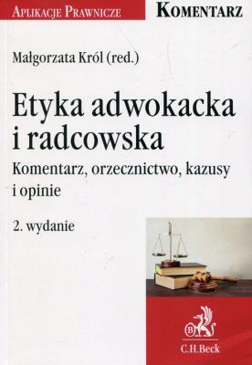 Etyka adwokacka i radcowska. Autor: Król Małgorzata. SmakLiter.pl Okładka książki Etyka adwokacka i radcowska